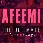 Afeemi - The Ultimate Love Songs - Priya Saraiya Song Download